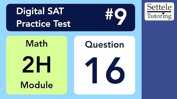 Digital SAT 9, Math Module 2H, Question 16