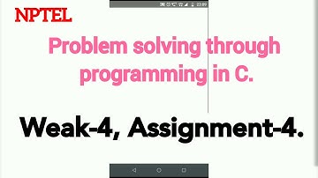 Assignment-4 // Problem solving through programming in C // NPTEL assignment answer// weak-4.