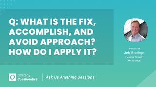 [Q&amp;A] Fix, Accomplish, and Avoid Approach for Effective Outcomes