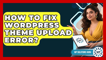 How To Fix WordPress Theme Upload Error? - WP Solutions Guru