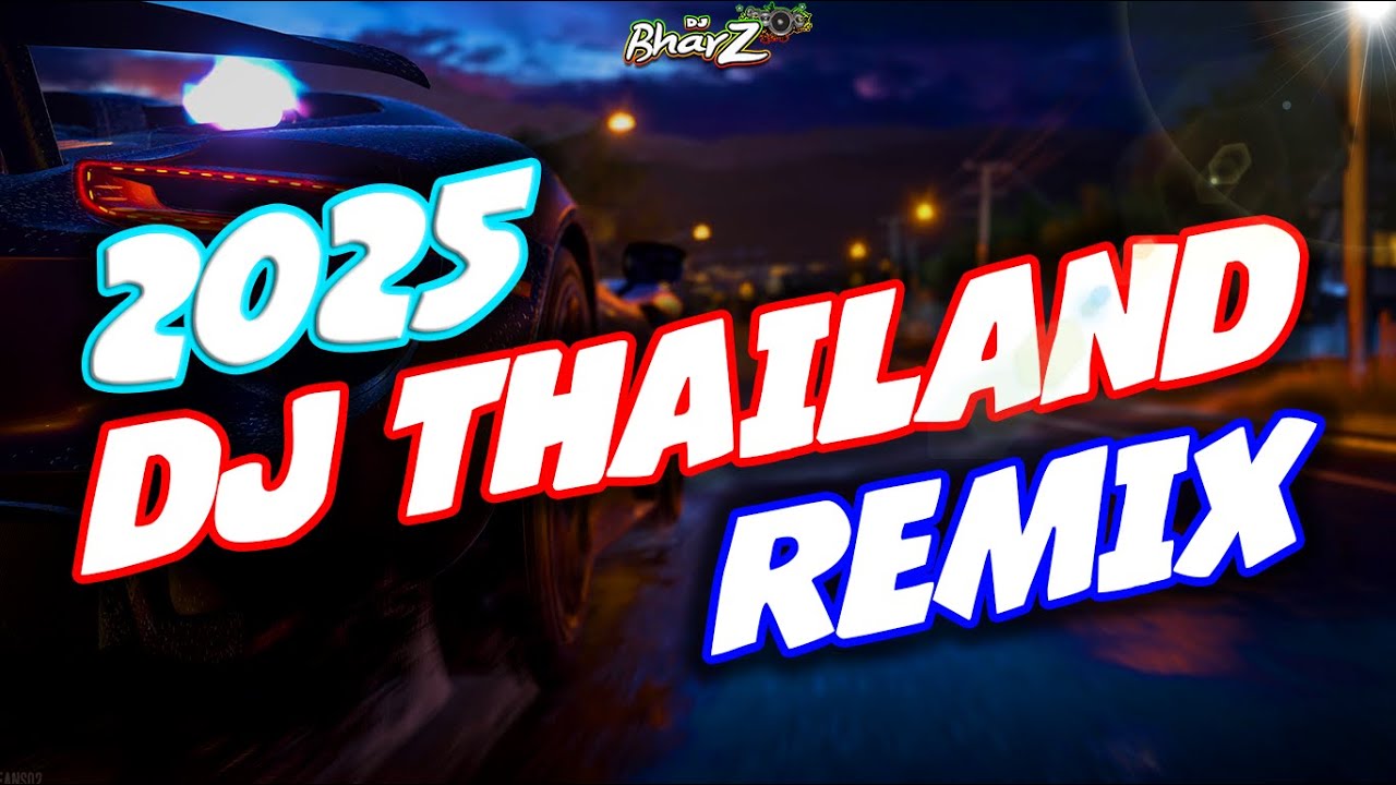 💥 New Dj Thailand Mixtape 2025 🎵 Tiktok Thailand Remix 🎵 Dj Bharz Remix