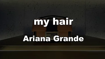 Karaoke♬ my hair - Ariana Grande 【No Guide Melody】 Instrumental