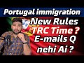 Portugal min logo ko emails q nehi ai  trc time  portugal immigration update