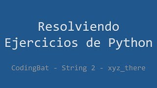 Celebrity 065 - Ejercicio de Python - Codingbat - String 2 - XYZ_there Profile