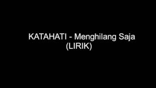 KATAHATI - Menghilang Saja (LIRIK) chords