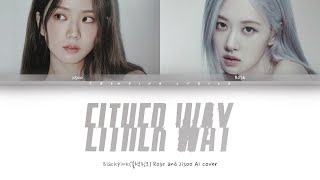 Either Way - Rosé and Jisoo (AI cover) Resimi