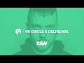 VII Circle x DeltaData | RAW Escape From Reality | BE-AT.TV