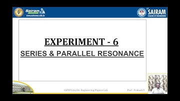 Lab video_18PHYL26_Expt no 6_Series & Parallel Resonance_Prakash V and Sireesha AJ