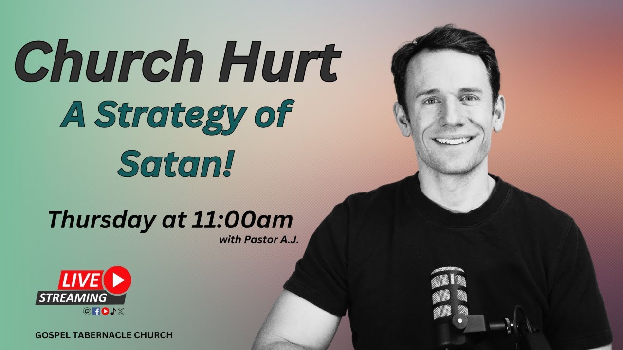Church Hurt: A Strategy of Satan | Pastor A.J. | Gospel Tabernacle Church