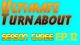 Ultimate Turnabout - S3: Episode Twelve - Lots of Funny Mixups (Reupload, fixed)