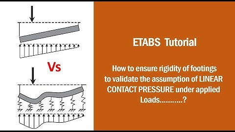 ETABS Tutorial: How to ensure footing rigidity to validate assumption of linear soil pressures.. ??
