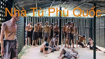 Trại giam Phú Quốc | địa ngục trần gian