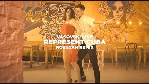 VASOVSKI LIVE - REPRESENT CUBA (ROBxDAN REMIX)