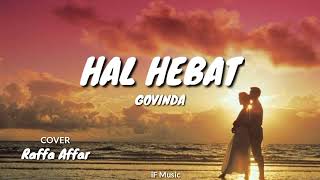 Hal Hebat - Govinda ( Cover By Raffaaffar ) Lirik \u0026 Cover