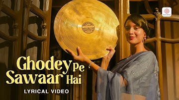 Ghodey Pe Sawaar - Lyrical Video | Qala | Tripti Dimri | Sireesha Bhagavatula | Amit Trivedi