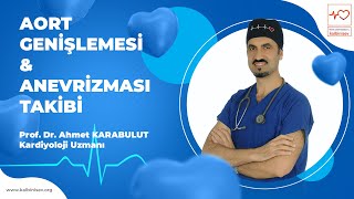 Aort Genişlemesi ve Anevrizması Takibi - Prof. Dr. Ahmet Karabulut Resimi