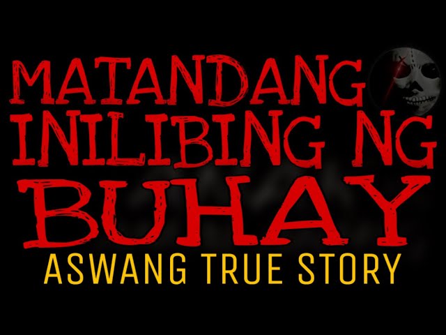 MATANDANG INILIBING NG BUHAY | Aswang True Story