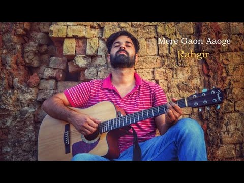 Mere Gaon Aaoge by RAHGIR         New original song