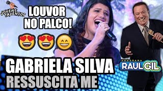 GABRIELA SILVA CANTA 'RESSUSCITA ME' NO JOVENS TALENTOS 2018 DO RAUL GIL!