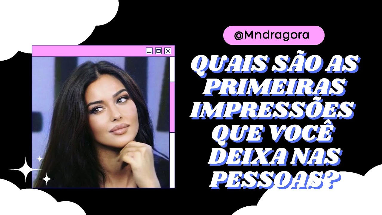 💋😱 QUAIS SÃO AS PRIMEIRAS IMPRESSÕES QUE VOCÊ DEIXA NAS PESSOAS?
