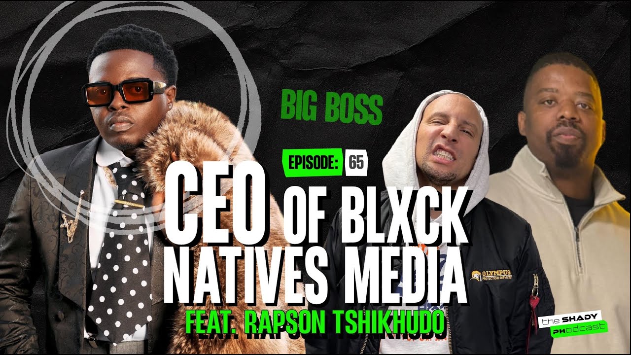 Episode 65 | The Shady PHodcast: Rapson Tshikhudo | Shein Ad Director | From Musina to UAE Contracts