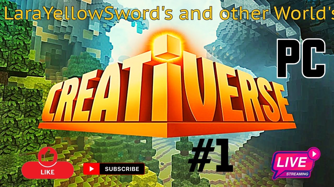 Creativerse: LaraYellowSword's and Other World's Part 1