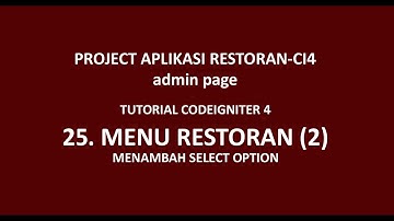 Tutorial CodeIgniter 4 - 25 - Aplikasi Restoran CI 4 - Select Option