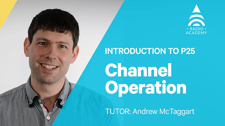 3.2 Channel Operation | Introduction to P25 | Tait Radio Academy