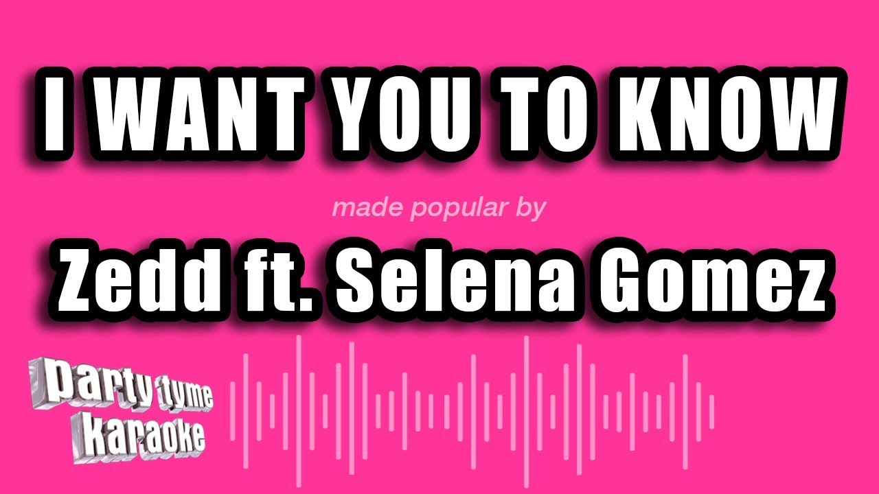Zedd ft. Selena Gomez - I Want You To Know (Karaoke Version) - YouTube
