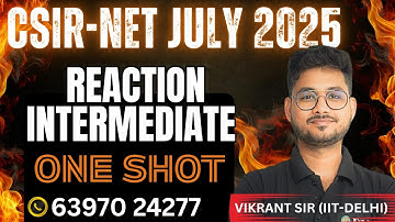 REACTION INTERMEDIATE ONE SHOT REVISION | CSIR-NET JULY 2025