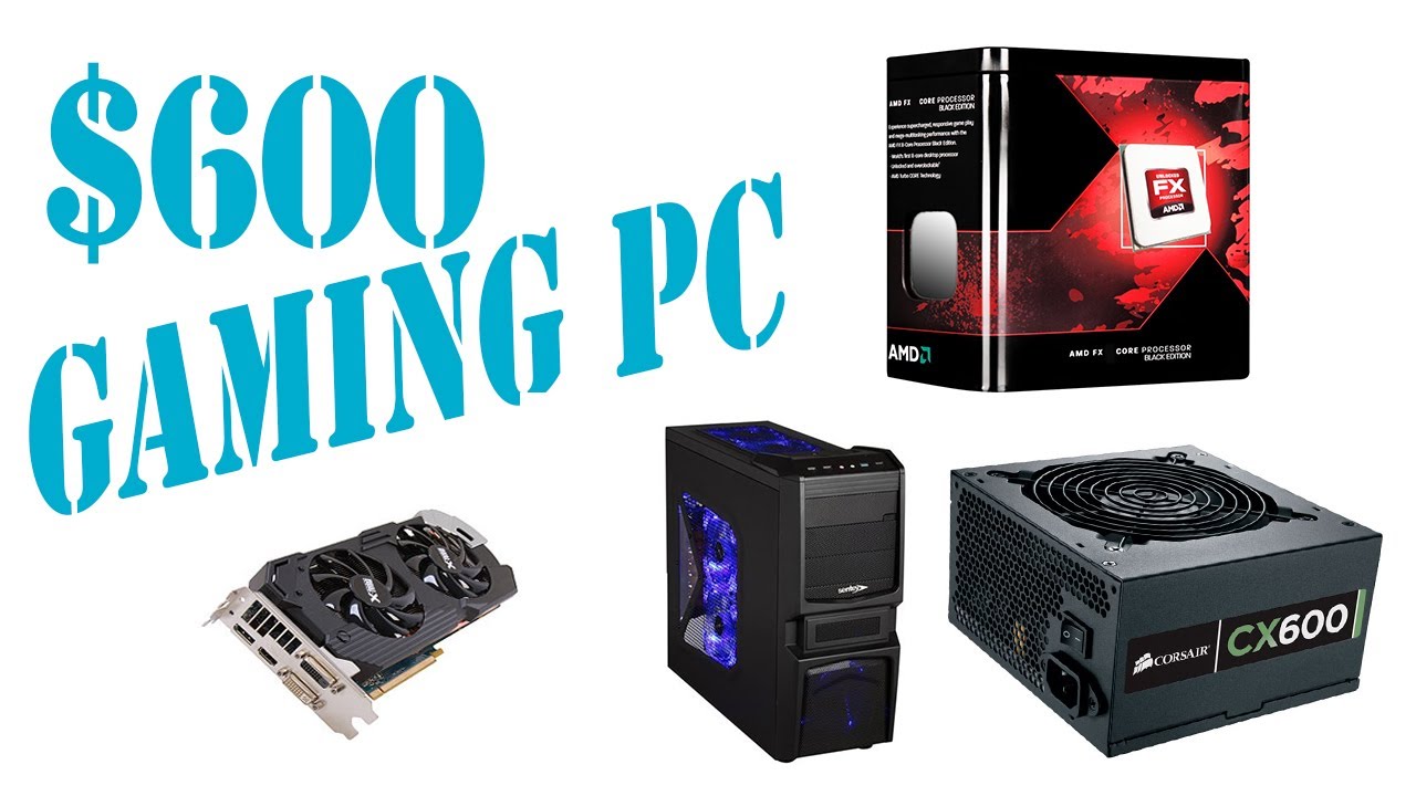 $600 gaming pc