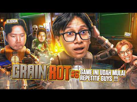 THIS GAME IS STARTING TO GET REPETITIVE GUYS !!! - Grain Rot Indonesia Part 6