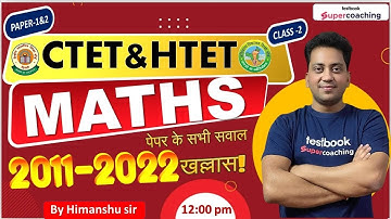 #2 CTET 2022-23 Maths | 2011-2022 पेपर के सभी सवाल खल्लास | Himanshu Sir #ctet2022