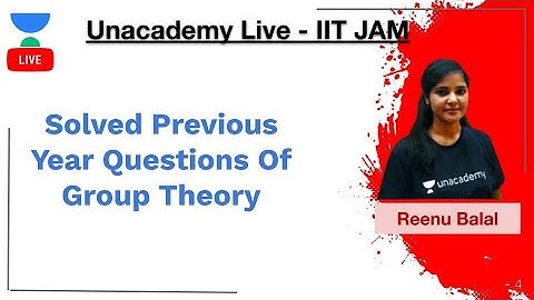 Solved Previous Year Questions Of Group Theory || IIT || Reenu Bala || JAM 2020 || Unacademy Live