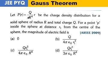 Let P(r) = Q R r be the charge density distribution for a solid sphere of radius R and total charge