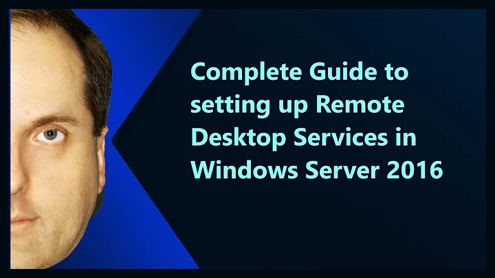 Complete Guide to setting up Remote Desktop Services in Windows Server 2016