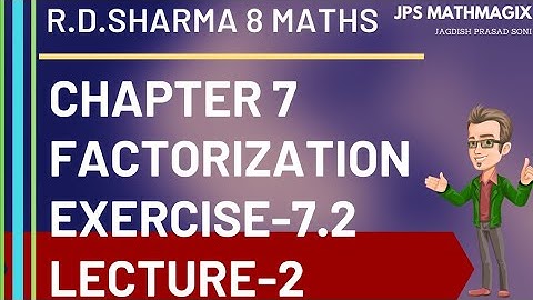 CLASS 8 R.D.SHARMA MATHS || CH-7 FACTORIZATION  EX-7.2 || LECTURE-2