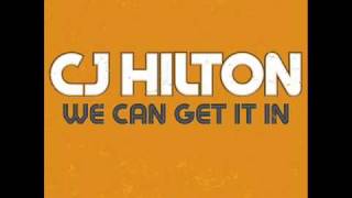 Video thumbnail of "CJ Hilton - We Can Get It In"
