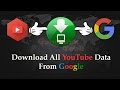 Backup YouTube Videos - How To Download/Backup All Your YouTube Data Fro...