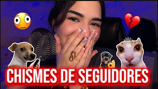 ASMR CHISMES DE SEGUIDORES 😍