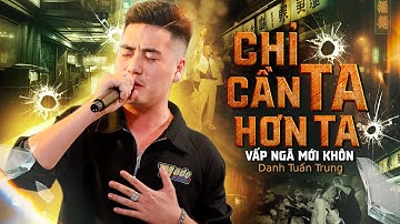 Nhạc Đời Danh Tuấn Trung - CHỈ CẦN TA HƠN TA | Không Gục Ngã Trước Những Bão Tố Của Cuộc Đời