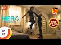 Hero - Gayab Mode On - Ep 82 - Full Episode - 30th March, 2021