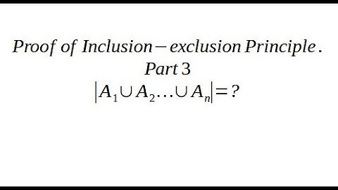 Proof of Inclusion-exclusion Principle. Part 3
