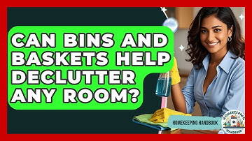 Can Bins And Baskets Help Declutter Any Room? - Homekeeping Handbook