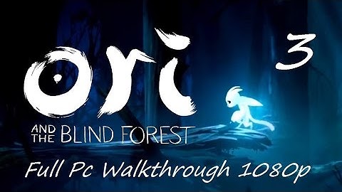 Ori and the Blind Forest Walkthrough Full Gameplay 1080/60Fps Part 3 "No Commentary"