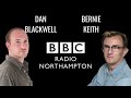 Dan Blackwell - Bernie Keith | BBC Radio Northampton