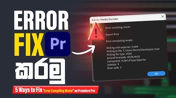5 Ways to Fix “Error Compiling Movie” on Premiere Pro ( Sinhala )