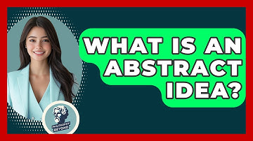What Is An Abstract Idea? - Philosophy Beyond