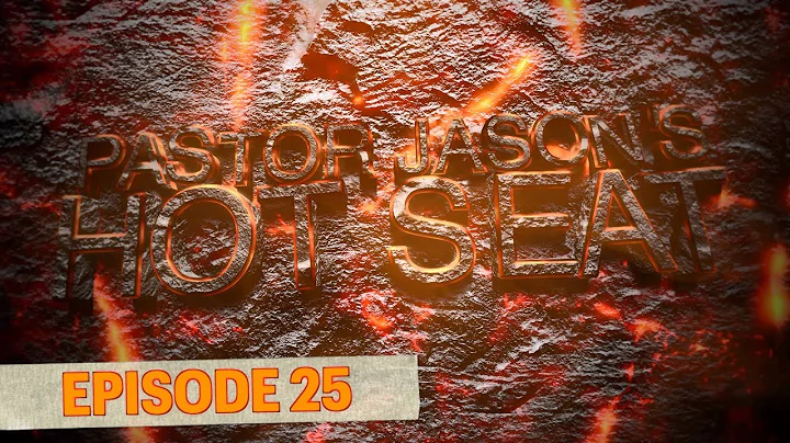 "THE HOT SEAT" WITH PASTOR JASON - EPISODE 25 W/JE...