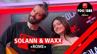 Solann et Waxx interprètent "Rome" en live dans Foudre